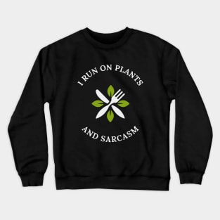 I Run On Plants And Sarcasm Veganism Crewneck Sweatshirt